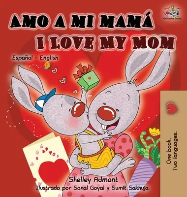 Amo a mi mam I Love My Mom: Libro infantil bilingüe español inglés - Amo a mi mam I Love My Mom: Spanish English Bilingual Children's Book