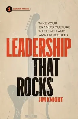 Leadership That Rocks: Lleve la cultura de su marca al once y aumente los resultados - Leadership That Rocks: Take Your Brand's Culture to Eleven and Amp Up Results