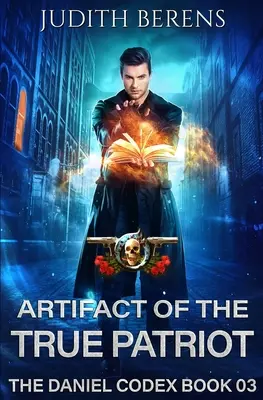 El artefacto del verdadero patriota: Una aventura de acción y fantasía urbana - Artifact Of The True Patriot: An Urban Fantasy Action Adventure