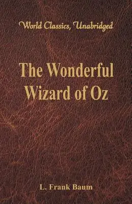 El Maravilloso Mago de Oz (Clásicos Mundiales, Unabridged) - The Wonderful Wizard of Oz (World Classics, Unabridged)