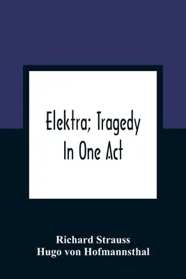 Elektra; Tragedia en un acto - Elektra; Tragedy In One Act