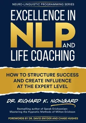 Excelencia en PNL y Coaching de Vida: Cómo Estructurar el Éxito y Crear Influencia a Nivel de Experto - Excellence in NLP and Life Coaching: How to Structure Success and Create Influence at the Expert Level