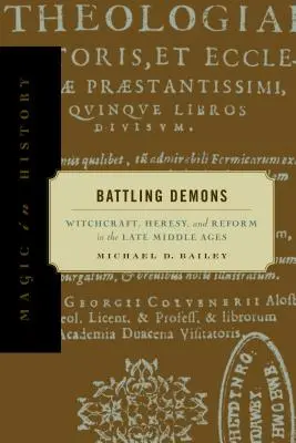 Battling Demons: Brujería, herejía y reforma en la Baja Edad Media - Battling Demons: Witchcraft, Heresy, and Reform in the Late Middle Ages