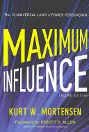 Máxima influencia: Las 12 leyes universales del poder de la persuasión - Maximum Influence: The 12 Universal Laws of Power Persuasion