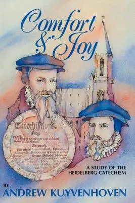 Consuelo y alegría: Un estudio del Catecismo de Heidelberg - Comfort and Joy: A Study of the Heidelberg Catechism