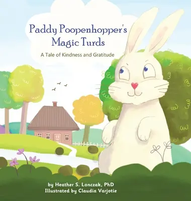 Los zurullos mágicos de Paddy Poopenhopper: Un cuento de bondad y gratitud - Paddy Poopenhopper's Magic Turds: A Tale of Kindness and Gratitude