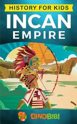 Historia para niños: El Imperio Inca: Historia del Imperio y la Civilización Inca (Civilización Antigua) - History for kids: Incan Empire: History of the Incan Empire and Civilization (Ancient Civilization)