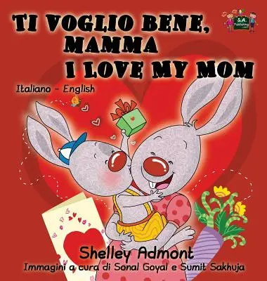 Ti voglio bene, mamma I Love My Mom: Edición bilingüe italiano-inglés - Ti voglio bene, mamma I Love My Mom: Italian English Bilingual Edition