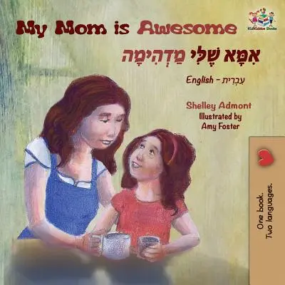 My Mom is Awesome Libro Bilingüe Inglés Hebreo - My Mom is Awesome: English Hebrew Bilingual Books