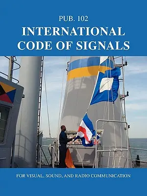 Código Internacional de Señales: Para las comunicaciones visuales, sonoras y por radio - International Code of Signals: For Visual, Sound, and Radio Communication