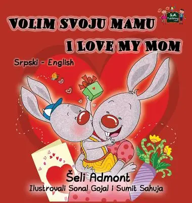Volim svoju mamu I Love My Mom: Colección bilingüe serbio-inglés - Volim svoju mamu I Love My Mom: Serbian English Bilingual Collection