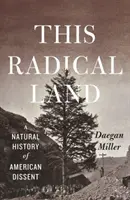 Esta tierra radical: Una historia natural de la disidencia americana - This Radical Land: A Natural History of American Dissent