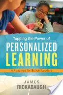 Aprovechar el poder del aprendizaje personalizado: Una hoja de ruta para los líderes escolares - Tapping the Power of Personalized Learning: A Roadmap for School Leaders