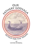 La saga de los dioses de nuestros padres: Relato para jóvenes - Our Fathers' Godsaga: Retold for the Young