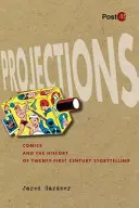 Proyecciones: El cómic y la historia de la narrativa del siglo XXI - Projections: Comics and the History of Twenty-First-Century Storytelling