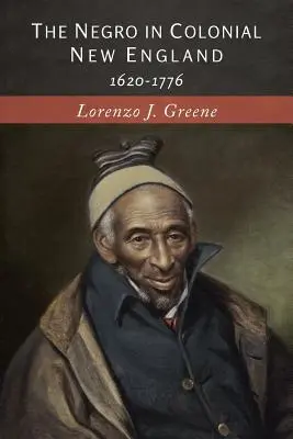 El negro en la Nueva Inglaterra colonial: 1620-1776 - The Negro in Colonial New England: 1620-1776