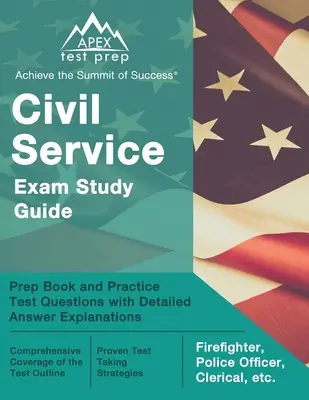 Guía de Estudio para el Examen de Servicio Civil: Libro de preparación y preguntas de examen de práctica con explicaciones detalladas de las respuestas [Bombero, Oficial de Policía, Oficinista, etc.] - Civil Service Exam Study Guide: Prep Book and Practice Test Questions with Detailed Answer Explanations [Firefighter, Police Officer, Clerical, etc.]