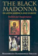 La Virgen Negra en América Latina y Europa: Tradición y transformación - The Black Madonna in Latin America and Europe: Tradition and Transformation