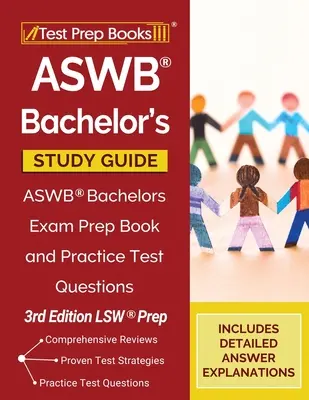 Guía de Estudio ASWB Bachelor: ASWB Bachelors Exam Prep Book and Practice Test Questions [3rd Edition LSW Prep] (Guía de estudio para el examen de licenciatura ASWB) - ASWB Bachelor's Study Guide: ASWB Bachelors Exam Prep Book and Practice Test Questions [3rd Edition LSW Prep]