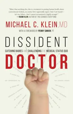 Médico disidente: Mi vida atrapando bebés y desafiando el statu quo médico - Dissident Doctor: My Life Catching Babies and Challenging the Medical Status Quo