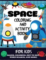 Libro para colorear y actividades sobre el espacio: Laberintos, colorear, sopa de letras y mucho más para niños de 4 a 8 años. - Space Coloring and Activity Book for Kids: Mazes, Coloring, Dot to Dot, Word Search, and More!, Kids 4-8