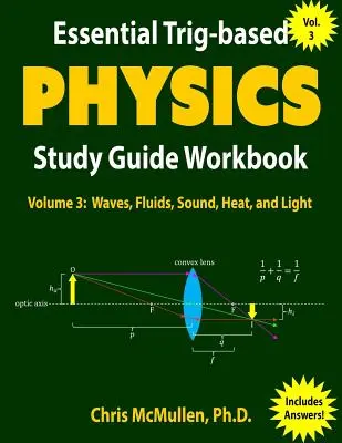 Cuaderno de ejercicios de la guía de estudio de física esencial basada en Trig: Ondas, fluidos, sonido, calor y luz - Essential Trig-based Physics Study Guide Workbook: Waves, Fluids, Sound, Heat, and Light