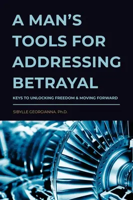 Herramientas de un hombre para afrontar la traición - A Man's Tools for Addressing Betrayal