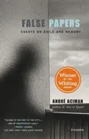 Papeles falsos: Ensayos sobre el exilio y la memoria - False Papers: Essays on Exile and Memory