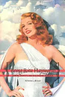 Ser Rita Hayworth: Trabajo, identidad y estrellato en Hollywood - Being Rita Hayworth: Labor, Identity, and Hollywood Stardom