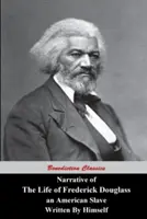 Narrativa de la vida de Frederick Douglass, esclavo estadounidense, escrita por él mismo - Narrative Of The Life Of Frederick Douglass, An American Slave, Written by Himself