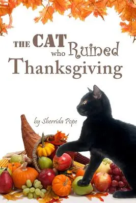 El gato que arruinó el Día de Acción de Gracias: Un libro de capítulos para primeros lectores - The Cat who Ruined Thanksgiving: A Chapter Book for Early Readers