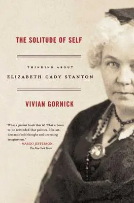 La soledad de uno mismo: reflexiones sobre Elizabeth Cady Stanton - The Solitude of Self: Thinking about Elizabeth Cady Stanton