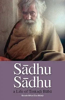 Sadhu Sadhu: una vida de Baba Sri Tinkadi Gosvami - Sadhu Sadhu: a Life of Baba Sri Tinkadi Gosvami