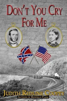 No llores por mí: Una novela de la Guerra Civil - Don't You Cry For Me: A Novel of the Civil War