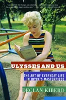 Ulises y nosotros: El arte de la vida cotidiana en la obra maestra de Joyce - Ulysses and Us: The Art of Everyday Life in Joyce's Masterpiece