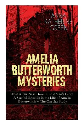 Los misterios de Amelia Butterworth: That Affair Next Door + Lost Man's Lane: Un segundo episodio en la vida de Amelia Butterworth + El estudio circular: The - Amelia Butterworth Mysteries: That Affair Next Door + Lost Man's Lane: A Second Episode in the Life of Amelia Butterworth + The Circular Study: The