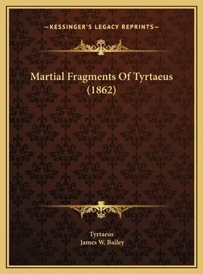 Fragmentos marciales de Tirteo (1862) - Martial Fragments Of Tyrtaeus (1862)