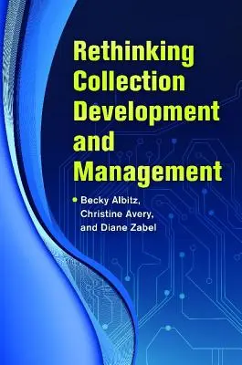 Repensar el desarrollo y la gestión de las colecciones - Rethinking Collection Development and Management