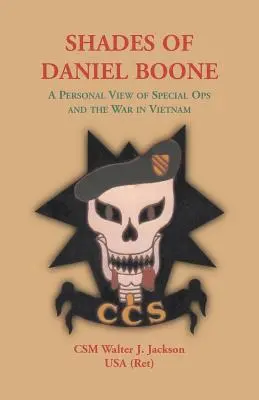 Sombras de Daniel Boone, una visión personal de las operaciones especiales y la guerra de Vietnam - Shades of Daniel Boone, A Personal View of Special Ops and the War in Vietnam