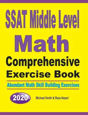 SSAT Middle Level Math Comprehensive Exercise Book: Abundantes Ejercicios de Desarrollo de Habilidades Matemáticas - SSAT Middle Level Math Comprehensive Exercise Book: Abundant Math Skill Building Exercises