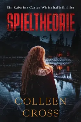 Spieltheorie: Un thriller económico de Katerina Carter - Spieltheorie: Ein Katerina Carter Wirtschaftsthriller