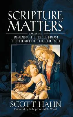 La Escritura importa: Ensayos sobre la lectura de la Biblia desde el corazón de la Iglesia - Scripture Matters: Essays on Reading the Bible from the Heart of the Church