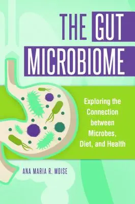 El microbioma intestinal: Explorando la conexión entre microbios, dieta y salud - The Gut Microbiome: Exploring the Connection between Microbes, Diet, and Health