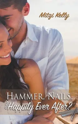 Hammer, Nails, and Happily Ever After? (¿Martillo, clavos y felices para siempre?) - Hammer, Nails, and Happily Ever After?