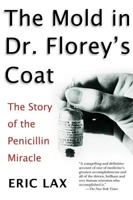 El moho en el abrigo del Dr. Florey: La historia del milagro de la penicilina - The Mold in Dr. Florey's Coat: The Story of the Penicillin Miracle