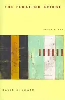 El puente flotante: Poemas en prosa - The Floating Bridge: Prose Poems