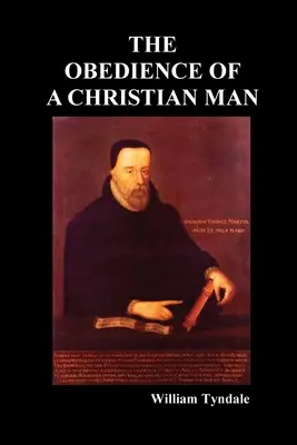 Obediencia de un hombre cristiano y cómo deben gobernar los gobernantes cristianos - Obedience of a Christian Man and How Christian Rulers Ought to Govern