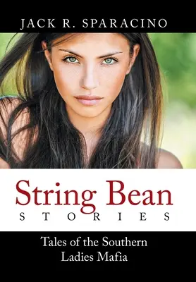 String Bean Stories: Historias de la mafia de mujeres del sur - String Bean Stories: Tales of the Southern Ladies Mafia