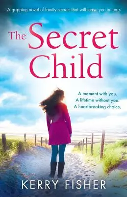 El hijo secreto: Una apasionante novela de secretos familiares que te hará llorar. - The Secret Child: A gripping novel of family secrets that will leave you in tears