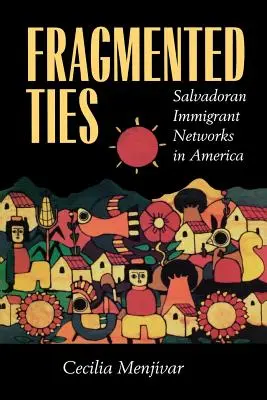 Lazos fragmentados: Redes de inmigrantes salvadoreños en América - Fragmented Ties: Salvadoran Immigrant Networks in America